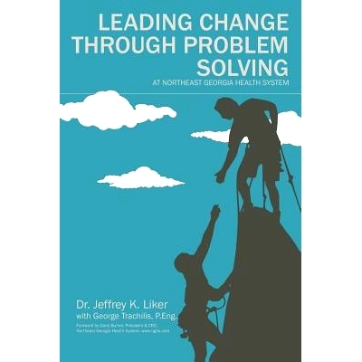 预订 Leading Change Through Problem Solving at Northeast Georgia Health System: 9780997560398