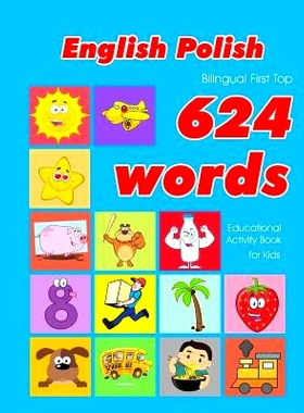 预订 English - Polish Bilingual First Top 624 Words Educational Activity Book for Kids: Easy vocabulary learning flashca