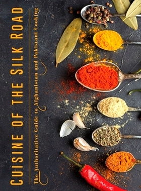 预订 Cuisine of the Silk Road: The Authoritative Guide to Afghanistan and Pakistani Cooking: 9781008944718
