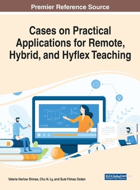 【预订】Cases on Practical Applications for Remote, Hybrid, and Hyflex Teach 9781799891680