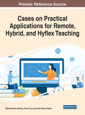 【预订】Cases on Practical Applications for Remote, Hybrid, and Hyflex Teach 9781799891680