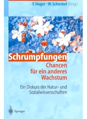 预订 Schrumpfungen. Chancen für ein anderes Wachstum: Ein Diskurs der Natur- und Sozialwissenschaften: 9783642635298