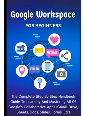 预订 Google Workspace For Beginners: The Complete Step-By-Step Handbook Guide To Learning And Mastering All Of Google’s