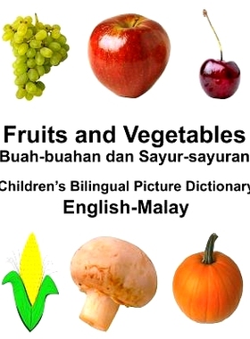 预订 English-Malay Fruits and Vegetables/Buah-buahan dan Sayur-sayuran Children’s Bilingual Picture Dictionary: 9781979