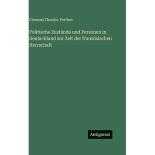 预订 Politische Zustände und Personen in Deutschland zur Zeit der französischen Herrschaft: 9783388498089