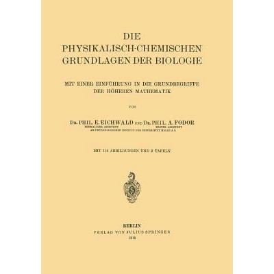 预订 Die Physikalisch-Chemischen Grundlagen der Biologie: Mit Einer Einführung in die Grundbegriffe der Höheren Mathem