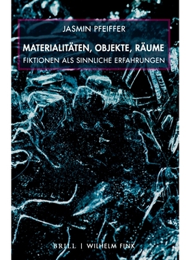 预订 Materialitäten, Objekte, Räume: Fiktionen als sinnliche Erfahrungen 物质、对象、空间：作为感官体验的小说: 9783770