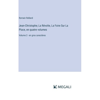预订 Jean-Christophe; La Révolte, La Foire Sur La Place, en quatre volumes: Volume 2 - en gros caractères: 97833870811
