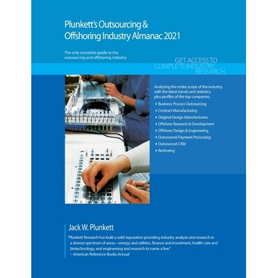 预订 Plunkett’s Outsourcing & Offshoring Industry Almanac 2021: Outsourcing & Offshoring Industry Market Research, Stat