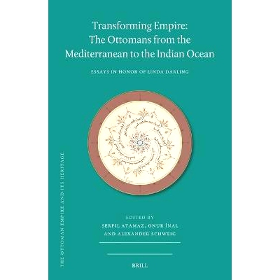 预订 Transforming Empire: The Ottomans from the Mediterranean to the Indian Ocean: Essays in Honor of Linda Darling 帝国