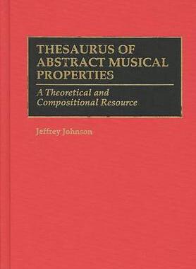 [预订]Thesaurus of Abstract Musical Properties 9780313293924