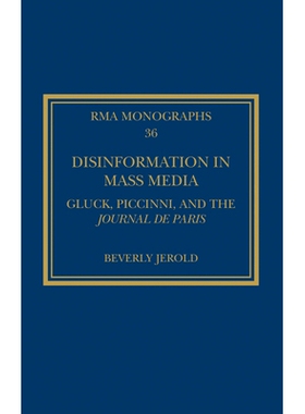 预订 Disinformation in Mass Media: Gluck, Piccinni and the Journal de Paris 大众媒体的造谣：格洛克、皮奇尼与《巴黎日报》