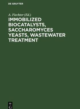 [预订]Immobilized Biocatalysts, Saccharomyces Yeasts, Wastewater Treatment 9783112536797