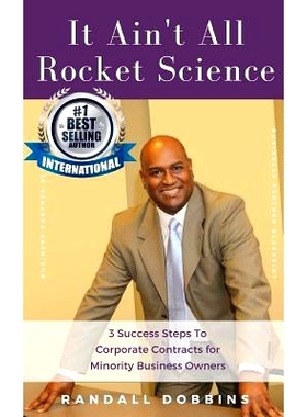 预订 It Ain’t All Rocket Science: 3 Success Steps To Corporate Contracts for Minority Business Owners: 9781986824637