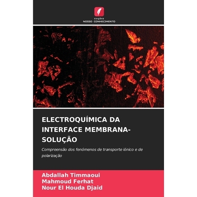 预订 Electroquímica Da Interface Membrana-Solução: Compreensão dos fenómenos de transporte iónico e de polarizaç
