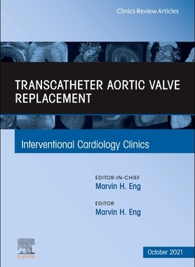 【预订】Transcatheter Aortic Valve Replacement, an Issue of Interventional Cardiology Clinics, 10 9780323848664