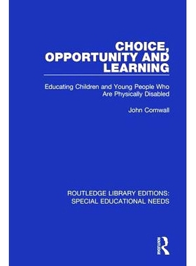 预订 Choice, Opportunity and Learning: Educating Children and Young People Who Are Physically Disabled 选择、机会和学习