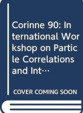 【预订】CORINNE 90 - INTERNATIONAL WORKSHOP ON PARTICLE CORRELATIONS AND INTERFEROMETRY IN NUCLEAR COLLISIONS