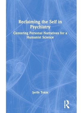 预订 Reclaiming the Self in Psychiatry: Centering Personal Narratives for a Humanist Science 在精神病学中找回自我：以人
