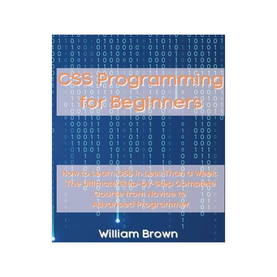 [预订]CSS Programming for Beginners: How to Learn CSS in Less Than a Week. The Ultimate Step-by-Step Compl 9781803668109