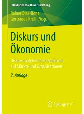预订 Diskurs und Ökonomie: Diskursanalytische Perspektiven auf Märkte und Organisationen 话语与经济：市场和机构话语分