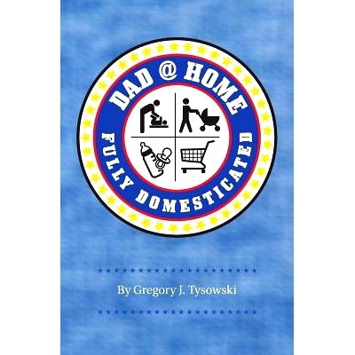 预订 Dad@Home: Fully Domesticated: 9780995828506