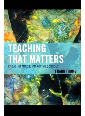 预订 Teaching that Matters: Engaging Minds, Improving Schools 重要的教学：吸引思维、改善校园（精装）: 9781475814125