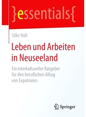 预订 Leben und Arbeiten in Neuseeland: Ein interkultureller Ratgeber für den beruflichen Alltag von Expatriates: 978365