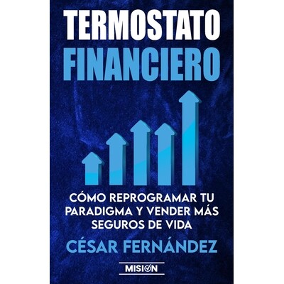 预订 Termostato Financiero: Cómo Reprogramar Tu Paradigma Y Vender Más Seguros De Vida 9781958677476
