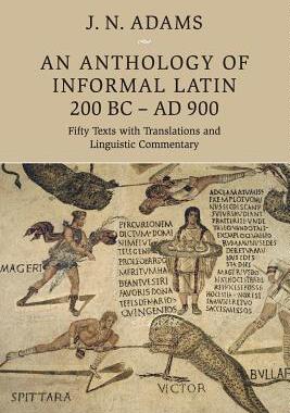 【预订】An Anthology of Informal Latin, 200 BC–AD 900