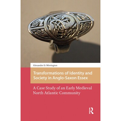 预订 Transformations of Identity and Society in Anglo-Saxon Essex: A Case Study of an Early Medieval North Atlantic Comm