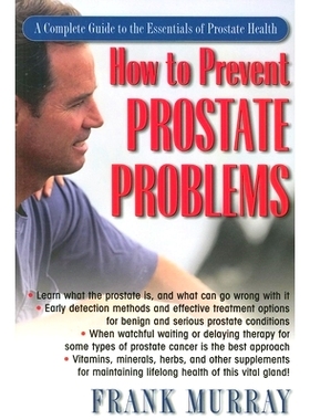 预订 How to Prevent Prostate Problems: A Complete Guide to the Essentials of Prostate Health: 9781681627366