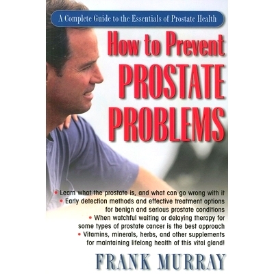 预订 How to Prevent Prostate Problems: A Complete Guide to the Essentials of Prostate Health: 9781681627366