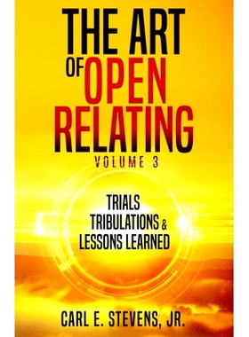 预订 The Art of Open Relating Volume 3: Trials, Tribulations, & Lessons Learned: 9781733164818