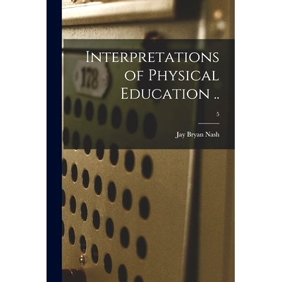 预订 Interpretations of Physical Education ..; 5: 9781014770592