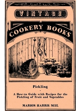 预订 Pickling - A How-To Guide with Recipes for the Pickling of Fruit and Vegetables: 9781446531846