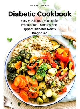 预订 Diabetic Cookbook: Easy & Delicious Recipes for Prediabetes, Diabetes, and Type 2 Diabetes Newly Diagnosed: 9781803