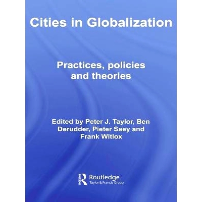 预订 Cities in Globalization: Practices, Policies and Theories 全球化过程中的城市：惯例，政策和理论: 9780415409841