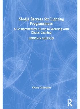 预订 Media Servers for Lighting Programmers: A Comprehensive Guide to Working with Digital Lighting 照明程序员的媒体服务