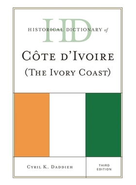 预订 Historical Dictionary of Cote d’Ivoire (The Ivory Coast), Third Edition 科特迪瓦历史辞典 第3班（丛书）: 9780810871