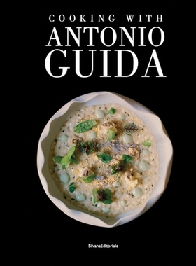 预订 Cooking with Antonio Guida: Texts by Maddalena Fossati. Photographs by Giacomo Bretzel 和安东尼奥一起做饭圭达：文本