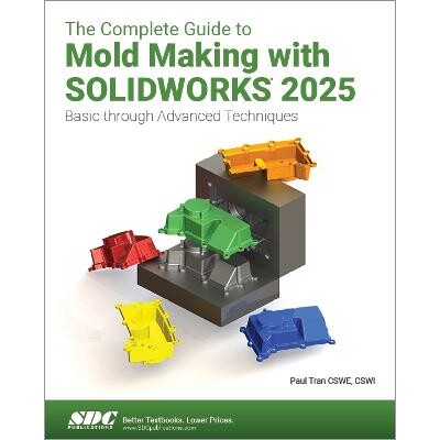 预订 The Complete Guide to Mold Making with SOLIDWORKS 2025 Basic through Advanced Techniques SOLIDWORKS 2025 模具制造完