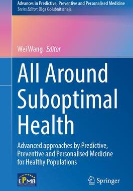 [预订]All Around Suboptimal Health: Advanced Approaches by Predictive, Preventive and Personalised Medicin 9783031468902