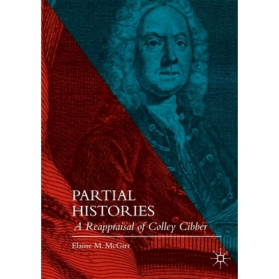 预订 Partial Histories: A Reappraisal of Colley Cibber: 9781349669042