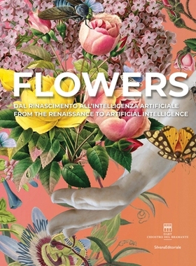 预订 Flowers: from the Renaissance to artificial intelligence = dal Rinascimento all’intelligenza artificiale 永恒之花