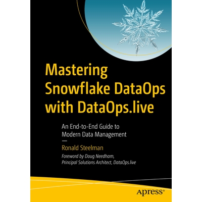 预订 Mastering Snowflake DataOps with DataOps.live: An End-to-End Guide to Modern Data Management 精通 Snowflake DataOps