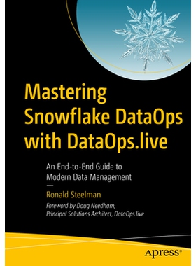 预订 Mastering Snowflake DataOps with DataOps.live: An End-to-End Guide to Modern Data Management 精通 Snowflake DataOps