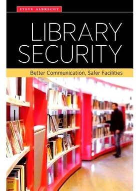 预订 Library Security: Better Communication, Safer Facilities 图书馆安全：更好的通讯与更安全的设施: 9780838913307