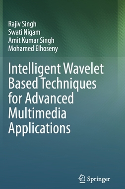 【预订】Intelligent Wavelet Based Techniques for Advanced Multimedia Applications