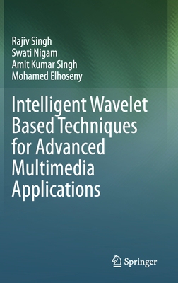 【预订】Intelligent Wavelet Based Techniques for Advanced Multimedia Applications